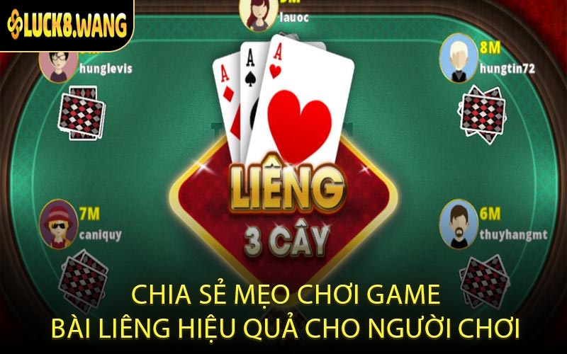 Chia sẻ mẹo chơi game bài Liêng hiệu quả cho người chơi