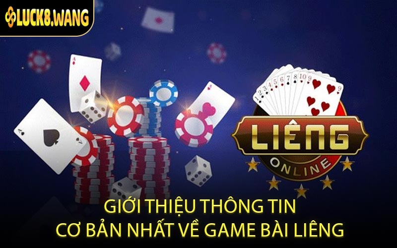 giới thiệu thông tin cơ bản nhất về game bài liêng