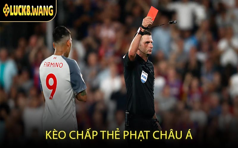 Kèo chấp thẻ phạt châu Á