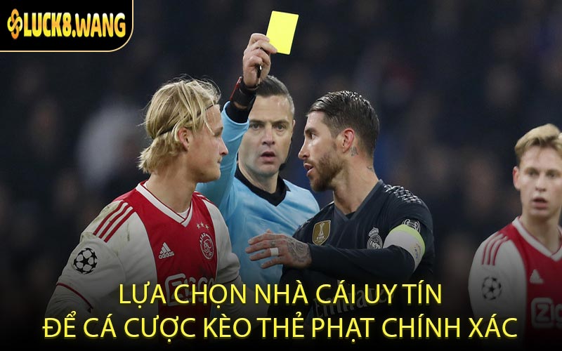 Lựa chọn nhà cái uy tín để cá cược kèo thẻ phạt chính xác